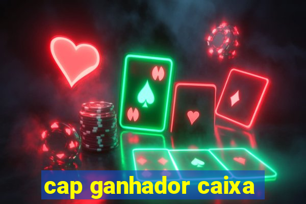 cap ganhador caixa